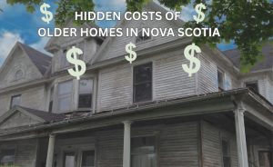 What Are Some Hidden Costs Buying An Old House in Nova Scotia?